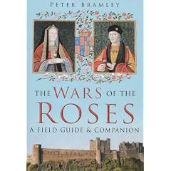 The Wars of the Roses: A Field Guide and Companion