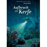 Aufbruch der Kerfe: 1. Buch der Kerfland-Trilogievon "Georg Rack"