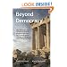 Beyond Democracy: Why democracy does not lead to solidarity, prosperity and liberty but to social conflict, runaway spending and a tyrannical government