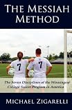 The Messiah Method: The Seven Disciplines of the Winningest College Soccer Program in America