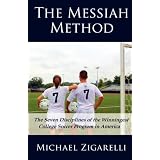 TheMessiahMethod:TheSevenDisciplinesoftheWinningestCollegeSoccerPrograminAmerica