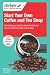 Starting Your Own Coffee and Tea Shop: How to start a successful coffee and tea shop (Startups.Co.UK Guide)