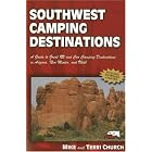 Southwest Camping Destinations: A Guide to Great RV and Car Camping Destinations in... by Mike Church and Terri Church