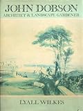 John Dobson : architect & landscape gardener