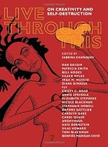 Live Through This: On Creativity and Self-Destruction