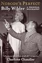 Nobody's Perfect: Billy Wilder, A Personal Biography (Applause Books)