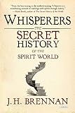 Whisperers : the secret history of the spirit world