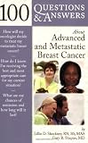 100 Questions & Answers About Advanced and Metastatic Breast Cancer