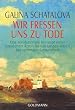 Wir fressen uns zu Tode: Das revolution�re Konzept einer russischen �rztin f�r ein langes Leben bei optimaler Gesundheit