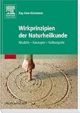 Bild zu: Wirkprinzipien der Naturheilkunde: Modelle - Konzepte - Fallbeispiele