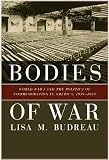 Bodies of War: World War I and the Politics of Commemoration in America, 1919-1933