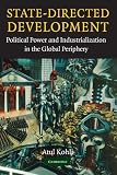 State-Directed Development: Political Power and Industrialization in the Global Periphery