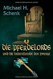 Die Pferdelords und die Kristallstadt der Zwerge - Michael H. Schenk