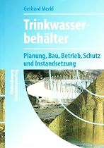 Trinkwasserbeh&auml;lter: Planung, Bau, Betrieb, Schutz und Instandsetzung