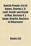 Danish People: List of Danes, Charles I. D. Looff, Brodir and Ospak of Man, Herman H. J. Lynge, Birgitte, Duchess of Gloucester-