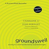 Groundswell - Expanded and Revised Edition: Winning in a World Transformed by Social Technologies | [Charlene Li, Josh Bernoff]