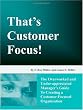 That's Customer Focus!: The Overworked and Underappreciated Manager's Guide to Creating a Customer-Focused Organization