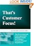 That's Customer Focus!: The Overworked and Underappreciated Manager's Guide to Creating a Customer-Focused Organization