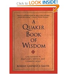 A Quaker Book of Wisdom: Life Lessons In Simplicity, Service, And Common Sense
