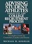 Advising Student Athletes Through the College Recruitment Process: A Complete Guide for Counselors, Coaches and Parents