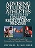 Advising Student Athletes Through the College Recruitment Process: A Complete Guide for Counselors, Coaches and Parents