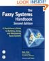 The Fuzzy Systems Handbook, Second Edition: A Practitioner's Guide to Building, Using, and Maintaining Fuzzy Systems