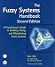 The Fuzzy Systems Handbook, Second Edition: A Practitioner's Guide to Building, Using...