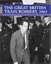The Great British Train Robbery, 1963 (Moments of History)