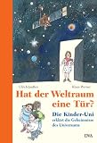 Hat der Weltraum eine T�r?: Die Kinder-Uni erkl�rt die Geheimnisse des Universums - Ulrich Jan�en