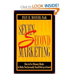 Seven Second Marketing : How to Use Memory Hooks to Make You Instantly Stand Out in a Crowd
