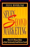 Seven Second Marketing : How to Use Memory Hooks to Make You Instantly Stand Out in a Crowd