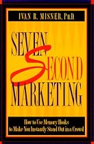 Seven Second Marketing : How to Use Memory Hooks to Make You Instantly Stand Out in a Crowd