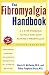 The Fibromyalgia Handbook: A 7-Step Program to Halt and Even Reverse Fibromyalgia, 3rd Edition