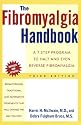 The Fibromyalgia Handbook: A 7-Step Program to Halt and Even Reverse Fibromyalgia, 3rd Edition