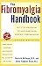 The Fibromyalgia Handbook: A 7-Step Program to Halt and Even Reverse Fibromyalgia