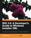 WiX 3.6: A Developers Guide to Windows Installer XML