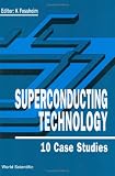 Superconducting Technology: 10 Case Studies