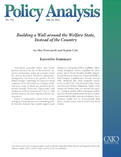 Building a Wall Around the Welfare State, Instead of the Country (Policy Analysis 732) (Cato Policy Analysis)