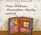 Prinz William, Maximilian Minsky und ich. 3 CDs-