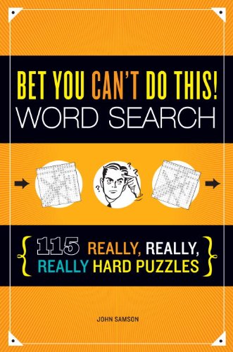 Bet You Can't Do This! Word Search: 115 Really, Really, Really Hard Puzzles