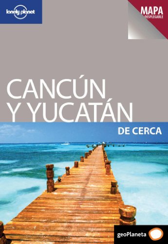 Lonely Planet Cancun y la Yucatan de Cerca (Travel Guide) (Spanish Edition)