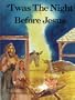 Twas the Night Before Jesus