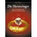 Die Merowinger: Eine historische und spirituelle Spurensuche