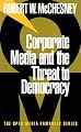 Corporate Media and the Threat to Democracy (Open Media Pamphlet Series)