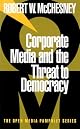 Corporate Media and the Threat to Democracy (Open Media Pamphlet Series)