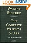 Walter Sickert: The Complete Writings on Art