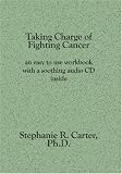 Taking Charge Of Fighting Cancer: An Easy To Use Workbook With A Soothing Audio Cd Inside