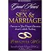 Good News about Sex & Marriage: Answers to Your Honest Questions about Catholic Teaching
