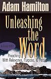 Unleashing the Word: Preaching with Relevance, Purpose, and Passion