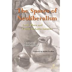The Spaces of Neoliberalism: Land, Place, and Family in Latin America